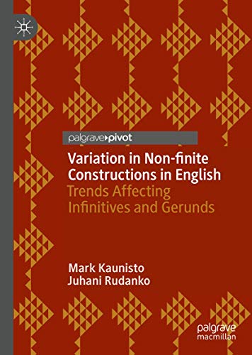 Variation in Non-finite Constructions in English Trends Affecting Infinitives a [Hardcover]
