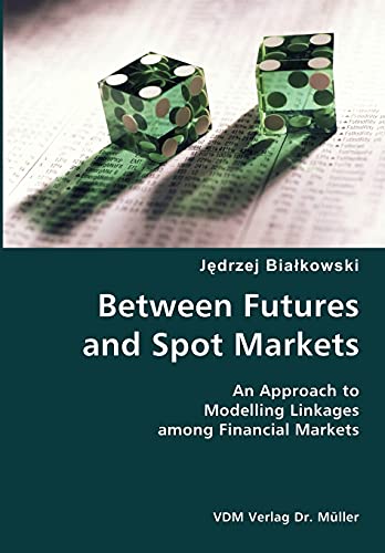 Between Futures and Spot Markets- an Approach to Modelling Linkages among Financ [Unknown]