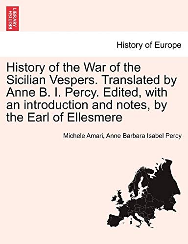 History of the War of the Sicilian Vespers Translated by Anne B I Percy Edited,  [Paperback]