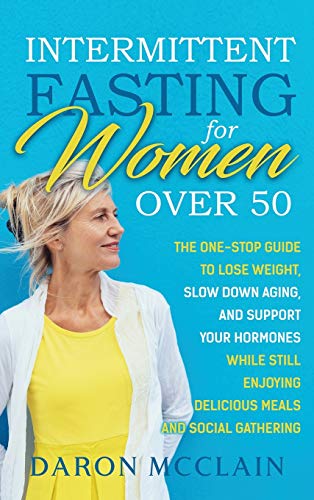 Intermittent Fasting for Women over 50 the One-Stop Guide to Lose Weight, Slow  [Hardcover]