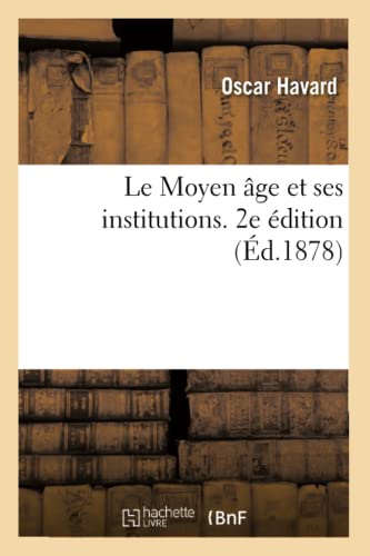 Le Moyen Age Et Ses Institutions. 2e Edition