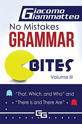 No Mistakes Grammar Bites, Volume III  That, Which, and Who, and There Is and T [Paperback]