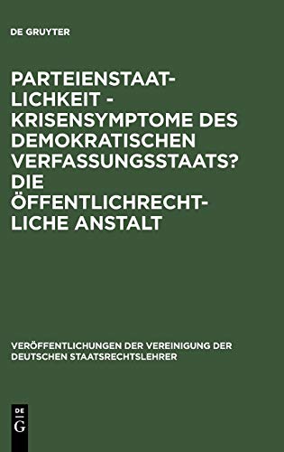 Parteienstaatlichkeit - Krisensymptome des Demokratischen Verfassungsstaats Die [Hardcover]