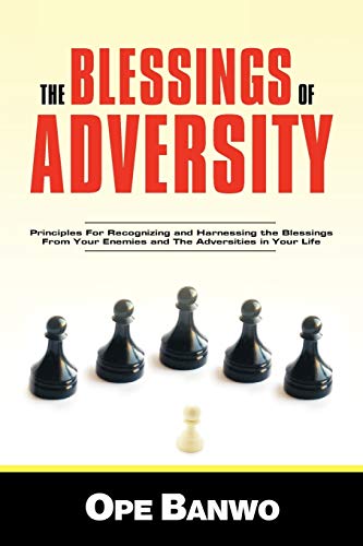 The Blessings Of Adversity How To Recognize And Harness The Blessings From Your [Paperback]