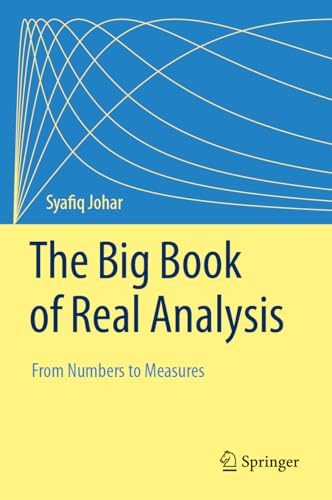 The Big Book of Real Analysis From Numbers to Measures [Hardcover]