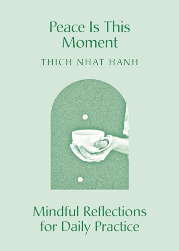 Peace Is This Moment Mindful Reflections for Daily Practice [Paperback]