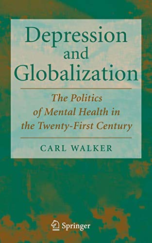 Depression and Globalization The Politics of Mental Health in the 21st Century [Hardcover]