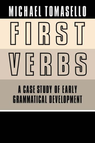 First Verbs A Case Study of Early Grammatical Development [Paperback]