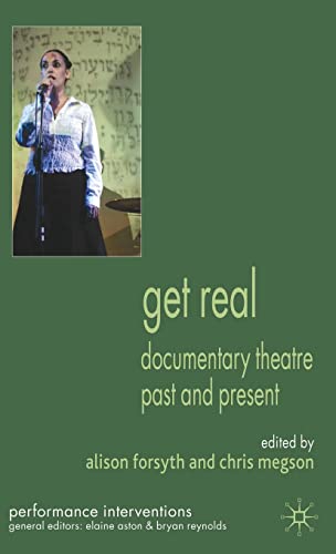 Get Real: Documentary Theatre Past and Present [Hardcover]