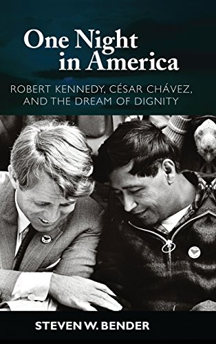 One Night in America Robert Kennedy, Cesar Chavez, and the Dream of Dignity [Hardcover]