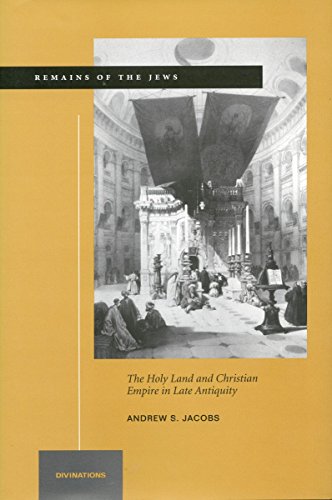 Remains of the Jews The Holy Land and Christian Empire in Late Antiquity [Hardcover]