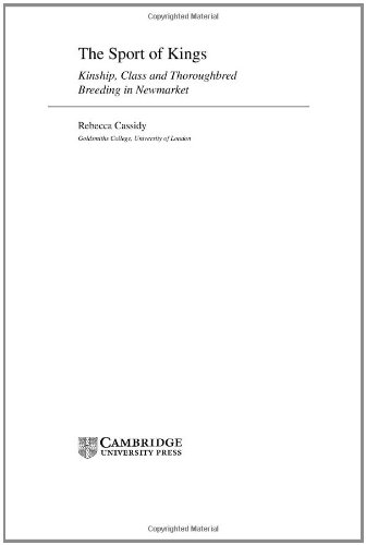 The Sport of Kings Kinship, Class and Thoroughbred Breeding in Newmarket [Hardcover]