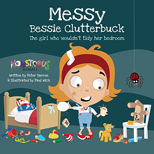 Messy Bessy Clutterbuck The girl who wouldn't tidy her bedroom [Paperback]