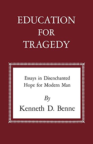 Education For Tragedy Essays In Disenchanted Hope For Modern Man [Paperback]