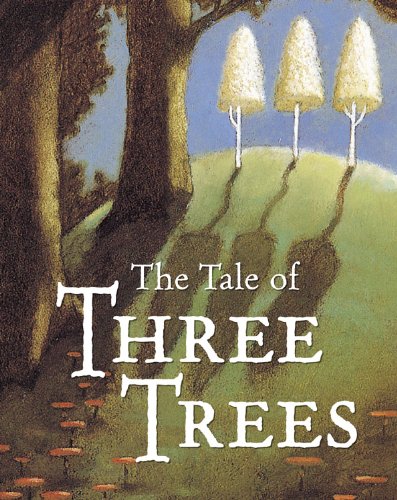 The Tale Of Three Trees  A Traditional Folktale [Board book]