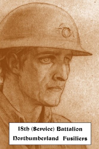 Historical Records of the 18th Battalion Northumberland Fusiliers [Paperback]