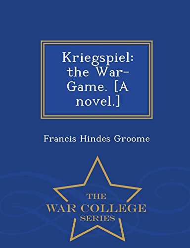 Kriegspiel The War-Game. [a Novel.] - War College Series [Paperback]