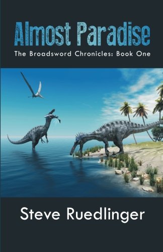 Almost Paradise  The Broadsword Chronicles Book One [Paperback]