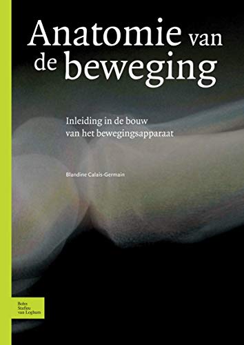 Anatomie van de beweging Inleiding in de bouw van het bewegingsapparaat [Paperback]
