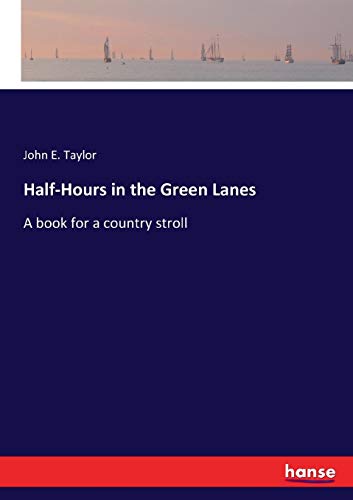 Half-Hours in the Green Lanes [Paperback]