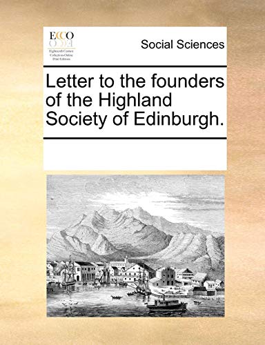 Letter to the Founders of the Highland Society of Edinburgh [Paperback]