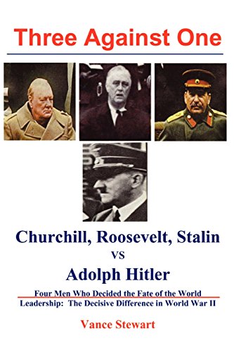 Three Against One Churchill, Roosevelt, Stalin Vs. Adolph Hitler [Paperback]