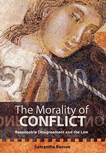 The Morality of Conflict Reasonable Disagreement and the Law [Hardcover]