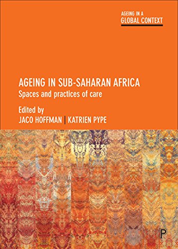Ageing in Sub-Saharan Africa Spaces and Practices of Care [Hardcover]