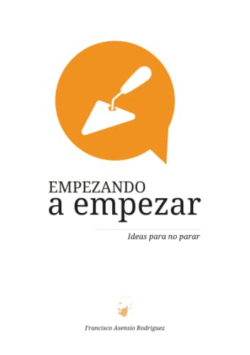 Empezando a Empezar. Ideas para No Parar [Paperback]