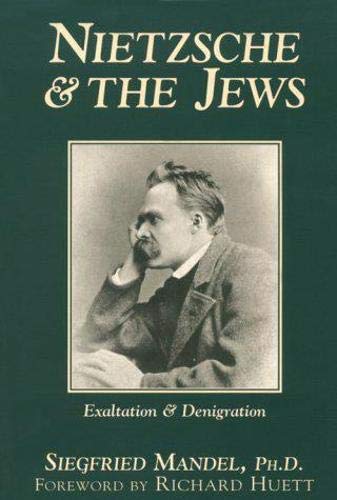 Nietzsche &amp the Jews Exaltation &amp Denigration [Hardcover]
