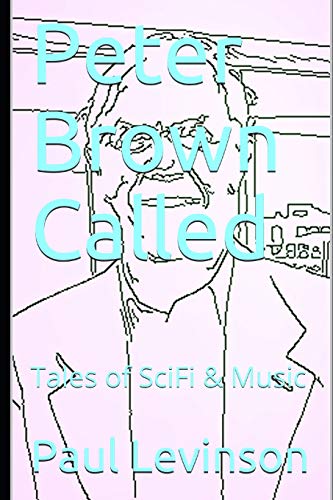 Peter Brown Called  Tales of SciFi and Music [Paperback]