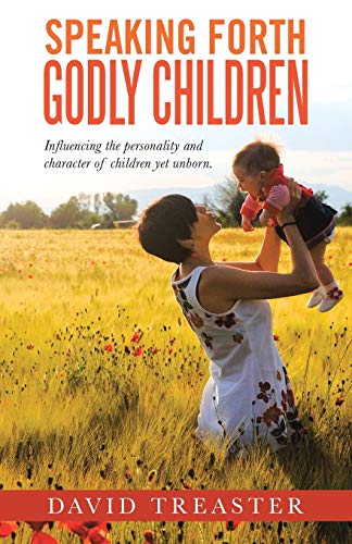 Speaking Forth Godly Children [Paperback]