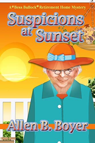 Suspicions At Sunset A Bess Bullock Retirement Home Mystery [Paperback]