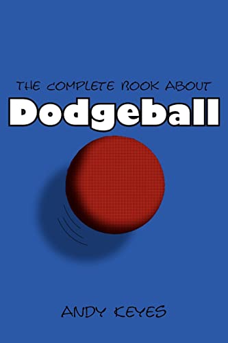 The Complete Book About Dodgeball [Paperback]