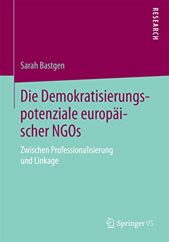 Die Demokratisierungspotenziale europischer NGOs Zwischen Professionalisierung [Paperback]