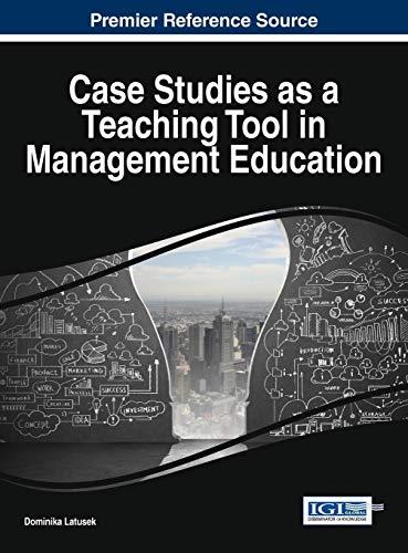 Case Studies As A Teaching Tool In Management Education (advances In Business St [Hardcover]