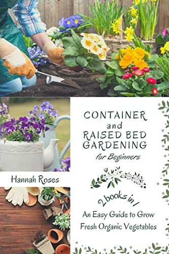 Container And Raised Bed Gardening For Beginners 2 Books In 1