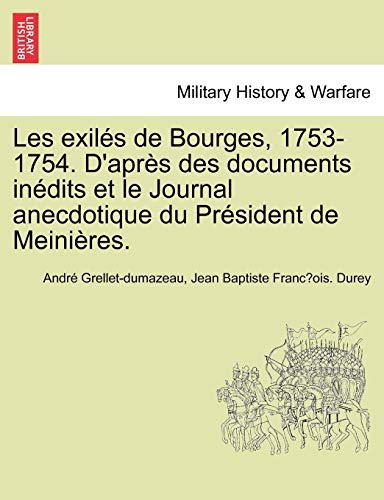Exils de Bourges, 1753-1754 D'Aprs des Documents indits et le Journal Anecdot [Paperback]