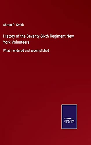 History Of The Seventy-Sixth Regiment New York Volunteers