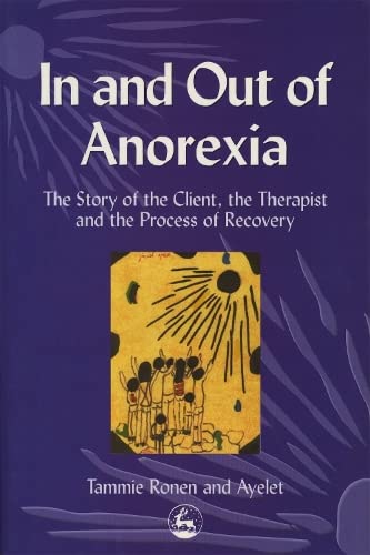 In And Out Of Anorexia The Story of the Client, the Therapist and the Process o [Paperback]