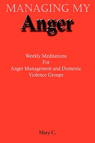 Managing My Anger Weekly Meditations For Anger Management And Domestic Violence [Paperback]