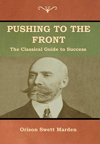 Pushing to the Front  The Classical Guide to Success (the Complete Volume Part [Hardcover]