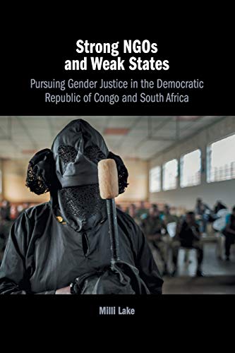 Strong NGOs and Weak States Pursuing Gender Justice in the Democratic Republic  [Paperback]