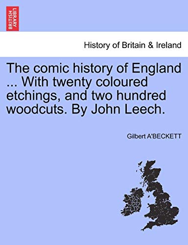 The Comic History Of England ... With Twenty Coloured Etchings, And Two Hundred  [Paperback]