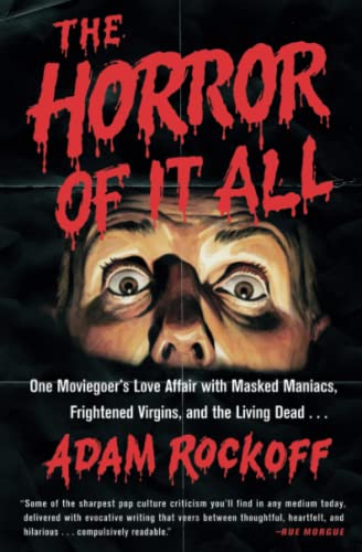 The Horror of It All One Moviegoer&39s Love Affair with Masked Maniacs, Frigh [Paperback]