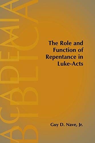 The Role And Function Of Repentance In Luke-Acts (academia Biblica (society Of B [Paperback]