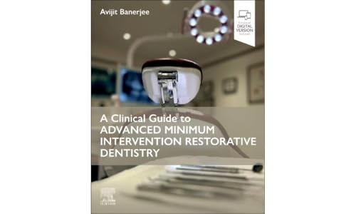 A Clinical Guide to Advanced Minimum Intervention Restorative Dentistry [Paperback]