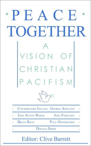 Peace Together A Vision of Christian Pacifism [Paperback]
