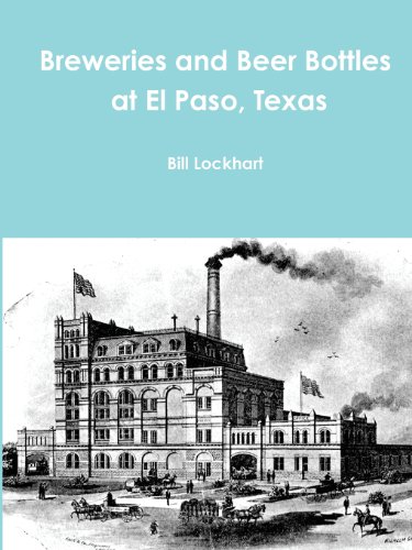 Breweries And Beer Bottles At El Paso, Texas [Paperback]