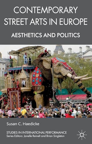 Contemporary Street Arts in Europe: Aesthetics and Politics [Hardcover]
